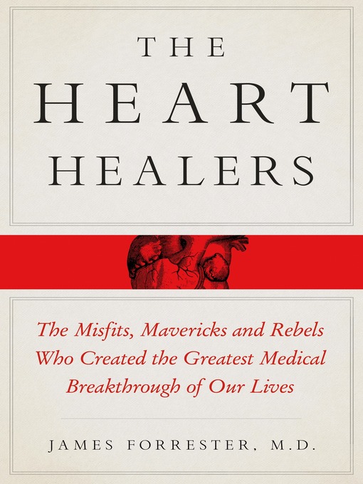 Title details for The Heart Healers by James Forrester, M.D. - Wait list
